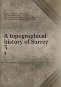 A topographical history of Surrey. 3