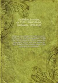 Divers jeux rustiques et autres oeuvres potiques de Joachim Du Bellay. Publis sur l`d. originale de 1558 et augm. des lettres de l`auteur avec une notice de Guill. Colletet. Une bibliographie et des notes par Ad. van Bever