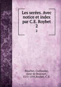 Les seres. Avec notice et index par C.E. Roybet. 2