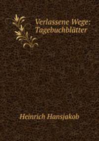 Verlassene Wege: Tagebuchbltter