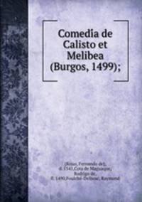 Comedia de Calisto et Melibea (Burgos, 1499);