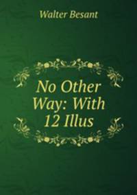 No Other Way: With 12 Illus