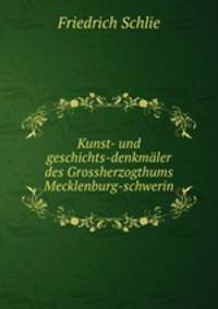 Kunst- und geschichts-denkmaler des Grossherzogthums Mecklenburg-schwerin