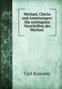 Wechsel, Checks und Anweisungen: Die wichtigsten Vorschriften der Wechsel .