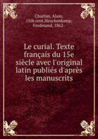 Le curial. Texte franais du 15e sicle avec l`original latin publis d`aprs les manuscrits
