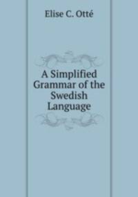 A Simplified Grammar of the Swedish Language