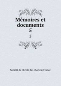 Mmoires et documents. 5