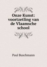 Onze Kunst: voortzetling van de Vlaamsche school
