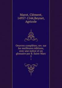 Oeuvres compltes; rev. sur les meilleures ditions, avec une notice et un glossaire par B. Saint-Marc. 2