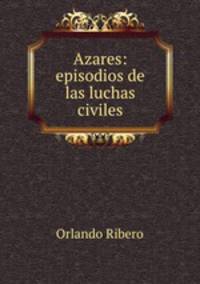 Azares: episodios de las luchas civiles