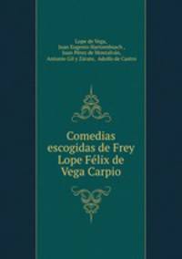 Comedias escogidas de Frey Lope Felix de Vega Carpio