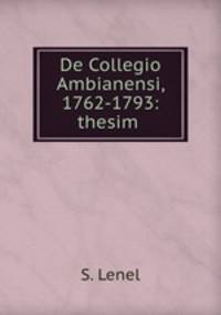 De Collegio Ambianensi, 1762-1793: thesim .