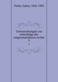 Untersuchungen zur erbenfolge der ostgermanishcen rechte. 5