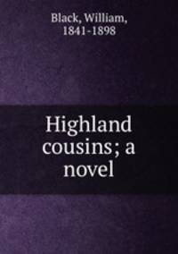 Highland cousins; a novel