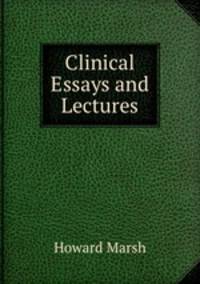 Clinical Essays and Lectures
