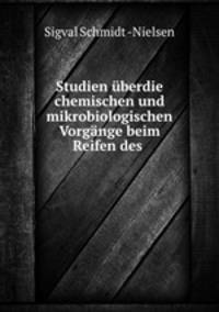 Studien berdie chemischen und mikrobiologischen Vorgnge beim Reifen des .