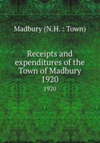 Receipts and expenditures of the Town of Madbury. 1920