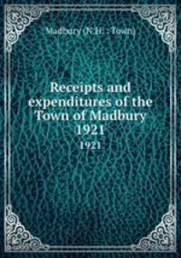 Receipts and expenditures of the Town of Madbury. 1921