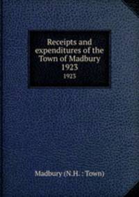 Receipts and expenditures of the Town of Madbury. 1923
