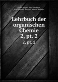 Lehrbuch der organischen Chemie. 2, pt. 2