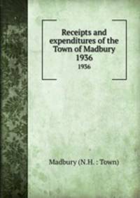 Receipts and expenditures of the Town of Madbury. 1936