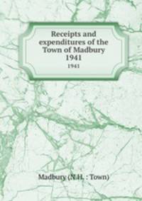 Receipts and expenditures of the Town of Madbury. 1941