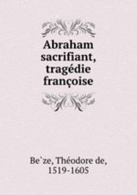 Abraham sacrifiant, tragedie francoise