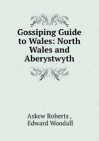 Gossiping Guide to Wales: North Wales and Aberystwyth