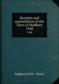 Receipts and expenditures of the Town of Madbury. 1948