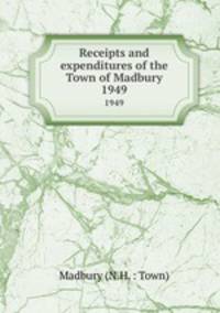 Receipts and expenditures of the Town of Madbury. 1949