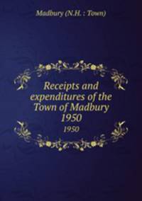 Receipts and expenditures of the Town of Madbury. 1950