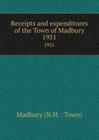Receipts and expenditures of the Town of Madbury. 1951