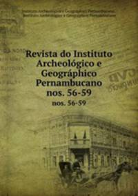 Revista do Instituto Archeolgico e Geogrphico Pernambucano. nos. 56-59