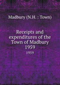 Receipts and expenditures of the Town of Madbury. 1959