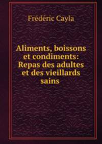 Aliments, boissons et condiments: Repas des adultes et des vieillards sains .