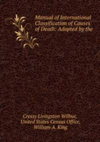 Manual of International Classification of Causes of Death: Adopted by the .
