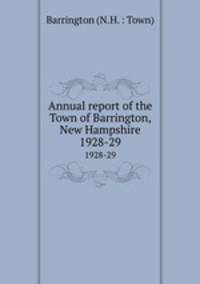 Annual report of the Town of Barrington, New Hampshire. 1928-29