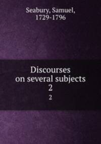 Discourses on several subjects. 2