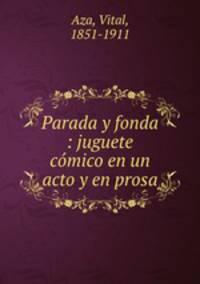 Parada y fonda : juguete comico en un acto y en prosa