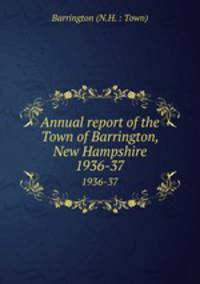 Annual report of the Town of Barrington, New Hampshire. 1936-37