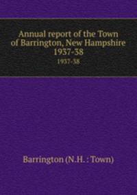 Annual report of the Town of Barrington, New Hampshire. 1937-38