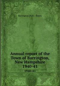 Annual report of the Town of Barrington, New Hampshire. 1940-41