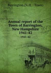 Annual report of the Town of Barrington, New Hampshire. 1941-42