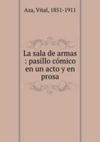 La sala de armas : pasillo comico en un acto y en prosa