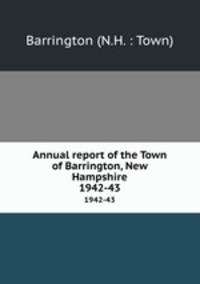 Annual report of the Town of Barrington, New Hampshire. 1942-43