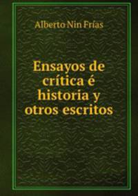 Ensayos de critica e historia y otros escritos