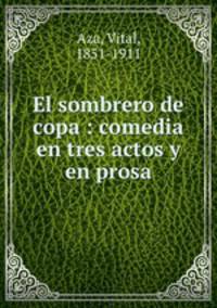 El sombrero de copa : comedia en tres actos y en prosa