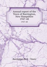 Annual report of the Town of Barrington, New Hampshire. 1947-48
