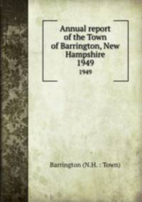 Annual report of the Town of Barrington, New Hampshire. 1949