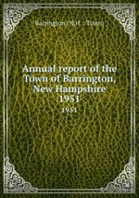 Annual report of the Town of Barrington, New Hampshire. 1951